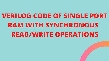 Verilog Code Of Single Port RAM with Synchronous READ/WRITE