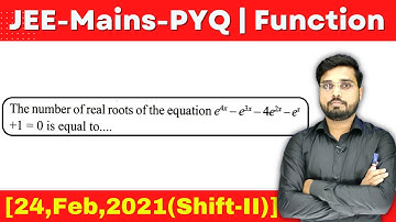 JEE Mains 2021 PYQ [24,Feb,2021(Shift-II)] || Find the no of real roots || Jee Mains PYQ
