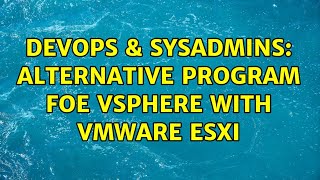 Celebrity DevOps & SysAdmins: Alternative program foe vSphere with VMWare ESXi Wealth