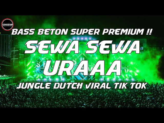 DJ Jungle Dutch Terbaru 2022 | DJ Sewa Sewa x Uraaa Remix Bass Beton Viral TikTok 2022 class=