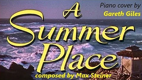 A SUMMER PLACE (main theme) by MAX STEINER - Piano arrangement/cover by Gareth Giles