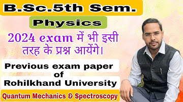 Model & Previous exam paper of Physics | B.Sc.5th Semester |Rohilkhand university| by Navneet Gautam