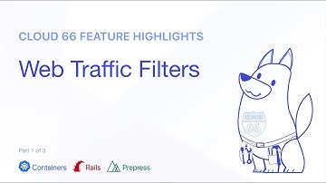 Cloud 66 Feature Highlight: Web Traffic Filters
