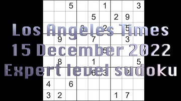 Sudoku solution – Los Angeles Times sudoku 15 December 2022 Expert level
