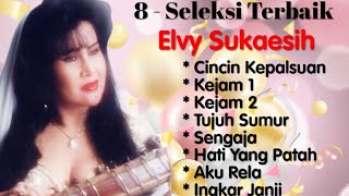 Elvy Sukaesih - Cincin Kepalsuan - Kejam - Tujuh Sumur - Aku Rela - Ingkar Janji
