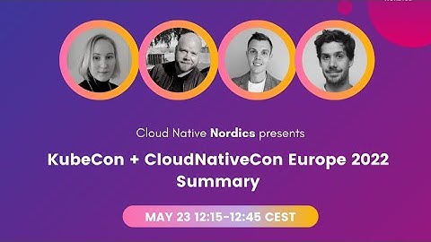 KubeCon + CloudNativeCon Europe 2022 Summary