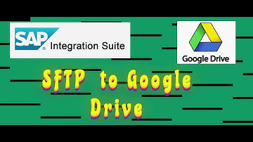 SAP CPI - SFTP TO Google Drive API V3 - English