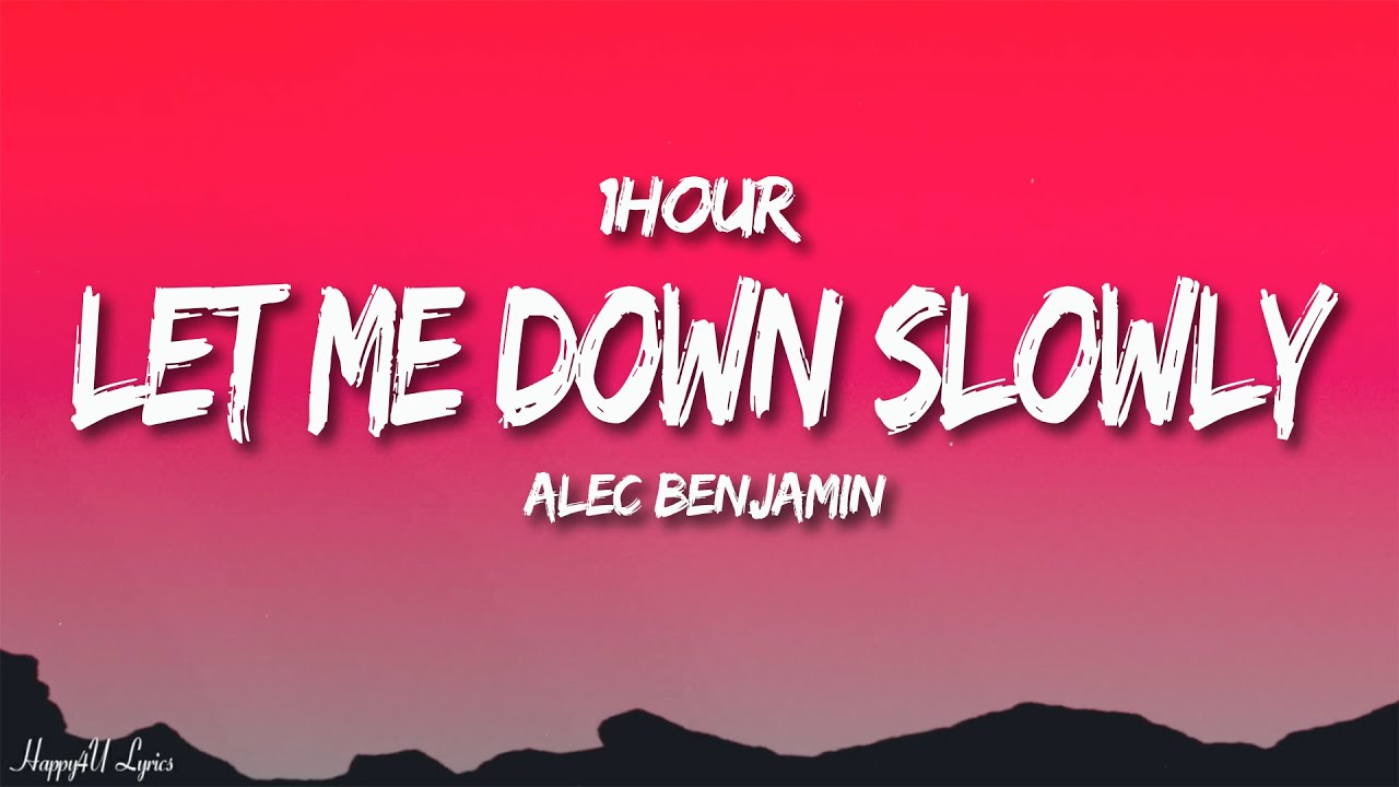 Alec Benjamin - Let Me Down Slowly (Lyrics) [1HOUR]