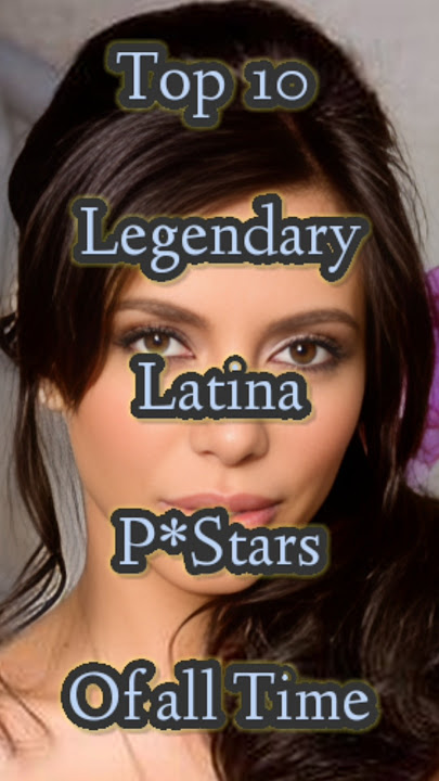 Top 10 Legendary Latina Pstars of all time #shorts #beauty #top #top10 #shortvideo #model