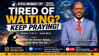 Africa Midnight Cry Prayer Meeting - WHAT TO DO WHEN TIRED OF WAITING?