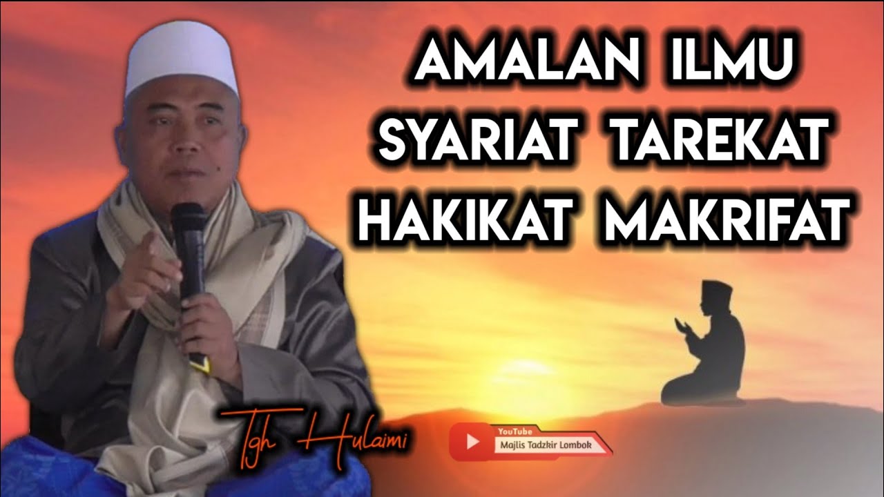 Amalan Syariat Tarekat Hakikat dan Makrifat di Dalam Diri ‼️ Tgh. Hulaimi