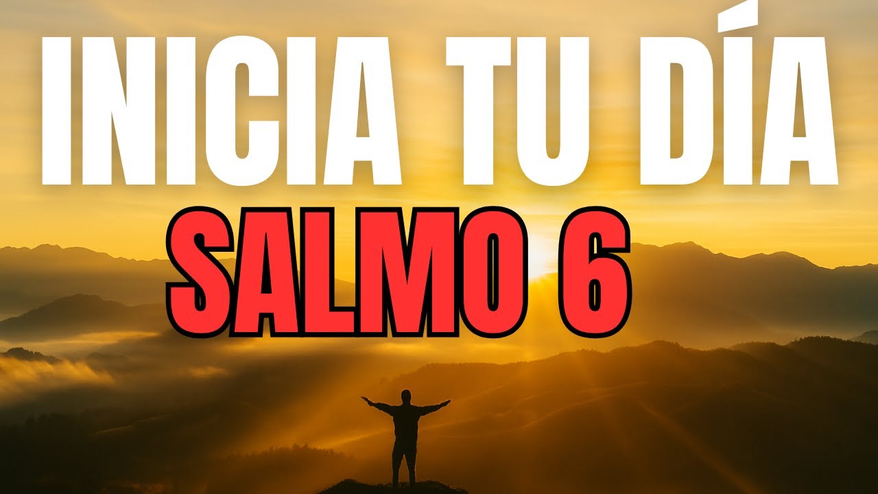 ORACIÓN PODEROSA DE LA MAÑANA con el SALMO 6 | Dios Sana tu Corazón y Restaura tu Vida Hoy