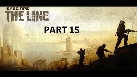 Spec Ops The Line PART 15 Campaign Xbox 360 Playthrough NO COMMENTARY