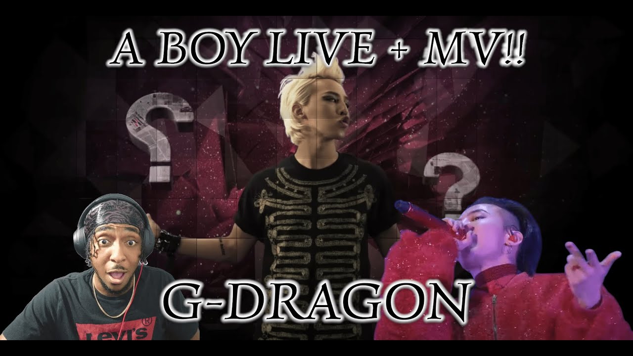G-DRAGON - A Boy LIVE! and M/V | REACTION!! | THE GOAT NEVER QUIT!!