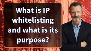 What is IP whitelisting and what is its purpose?