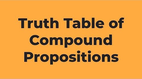 Truth Table of Compound Propositions | Mathematical Logic