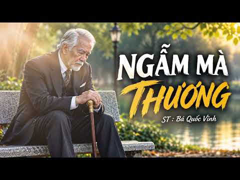 NGẪM MÀ THƯƠNG ( Tiền Nhiều Để Làm Gì ) Nghe là thấm | Bá Quốc Vĩnh