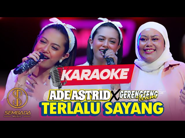 [KARAOKE] TERLALU SAYANG - ADE ASTRID X GERENGSENG TEAM | MUNGKIN KARNA KULA TERLALU SAYANG class=