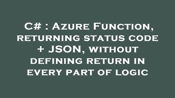 C# : Azure Function, returning status code + JSON, without defining return in every part of logic