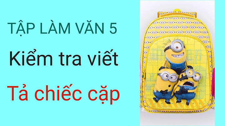 Tả chiếc cặp của em văn lớp 4 năm 2024