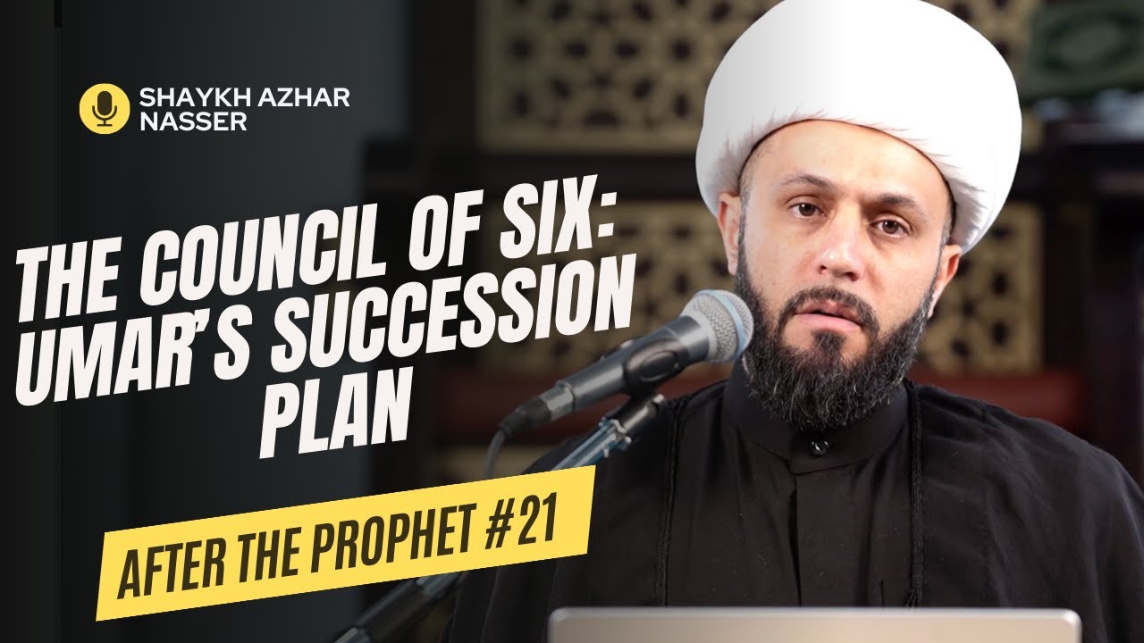 After the Prophet #21: Umar's Succession Plan