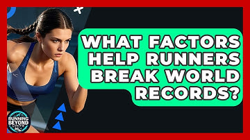 What Factors Help Runners Break World Records? - Running Beyond Limits