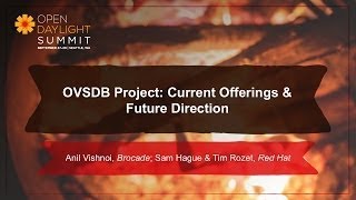 OVSDB Project: Present vesves Future, Anil Vishnoi, Sam Hague vesves Tim Rozet