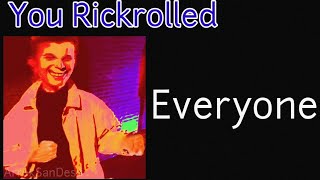 You Rickrolled Rick Astley Becomes Evil