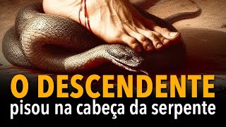 O Descendente pisou na cabeça da serpente