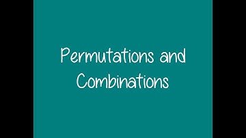 7.4 - Permutations and Combinations