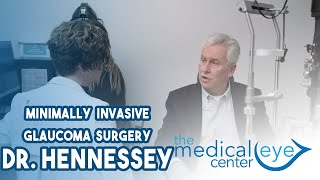 Dr. Hennessey Explains Minimally Invasive Glaucoma Surgery Migs - The Medical Eye Center Nh