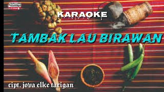 lagu Karo Tambak lau Birawan | karaoke | cipt. jova elke tarigan