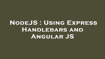 NodeJS : Using Express Handlebars and Angular JS
