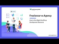 Freelancer vs Agency: How to Hire Right Wordpress Development Resources