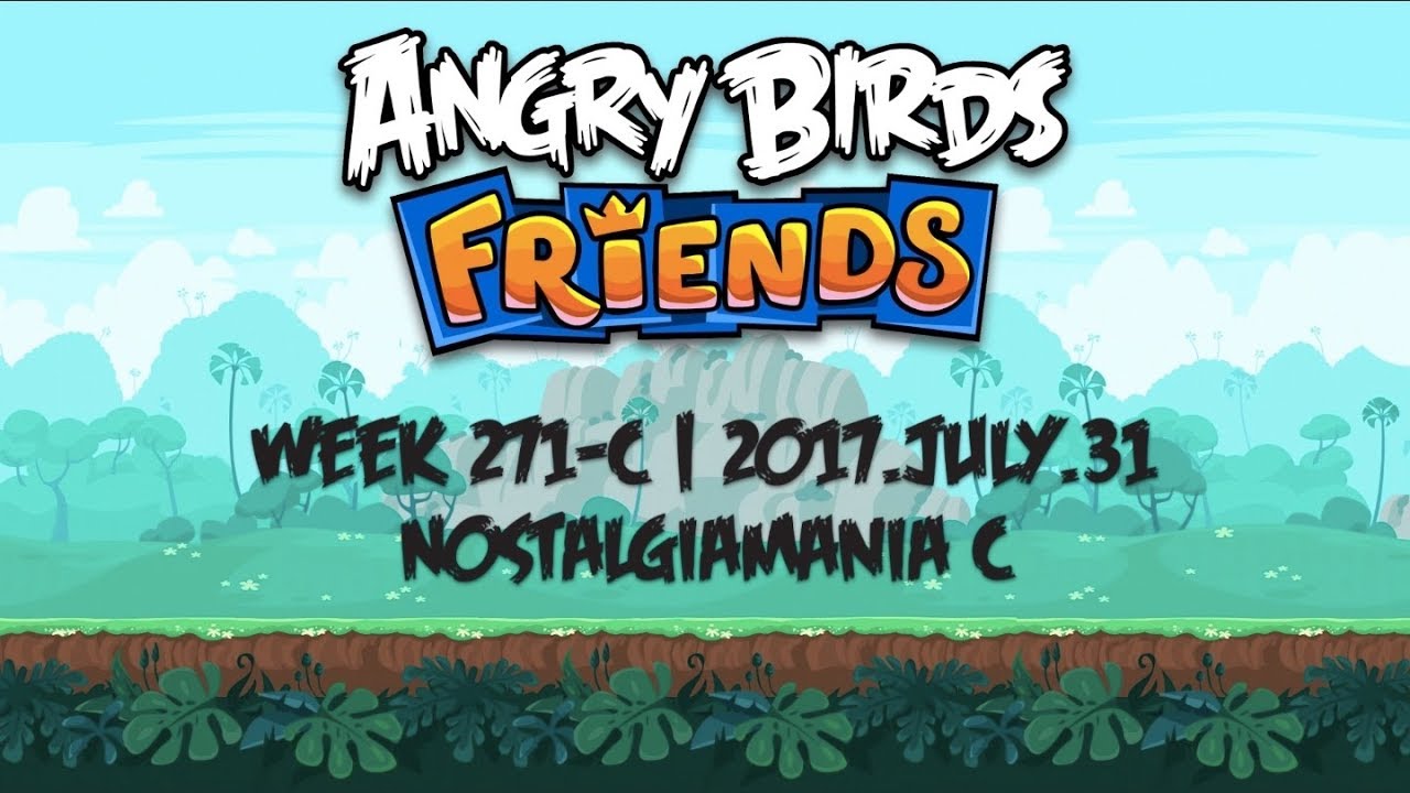 Angry Birds Friends Week 271-C "NostalgiaMania C" | 2017.July.31