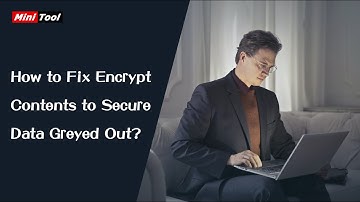 How to Fix Encrypt Contents to Secure Data Greyed Out?