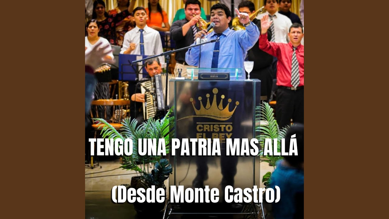 TENGO UNA PATRIA MÁS ALLÁ (Desde Monte Castro)