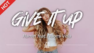 Ramin - Give It Up (feat. Naomi Vela) [Lyrics / HD] | Featured Indie Music 2021