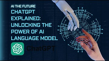 ChatGPT Explained: Unlocking the Power of AI Language Model