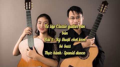Hướng dẫn Guitar Cổ Điển | Bài 3 | Spanid Dance