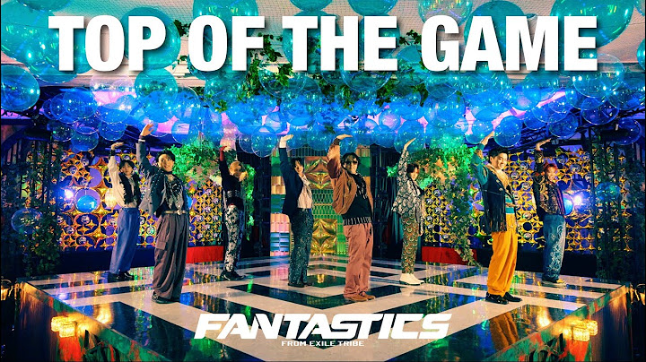 【Music Video】TOP OF THE GAME / FANTASTICS