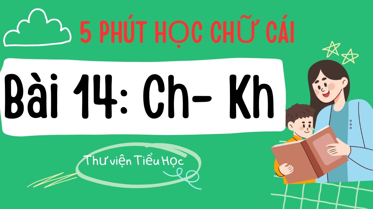 Bài 14: Học Chữ Ch và Kh - Tiếng Việt Lớp 1 | Cô Giáo Dạy Học Vần Theo ...