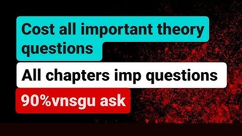 costing all imp theory questions all chapters theory 90% vnsgu ask