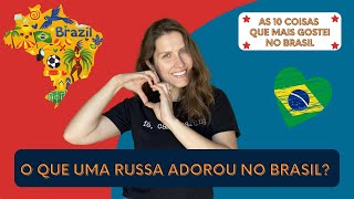 TOP 10 COISAS QUE UMA RUSSA GOSTOU NO BRASIL