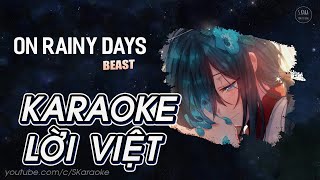 ON RAINY DAYS【KARAOKE Lời Việt】- BEAST × Xanh 🌿 Cover | Những Ngày Mưa Rơi | S. Kara ♪