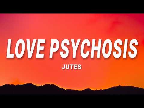 Love Psychosis - Jutes (Lyrics)