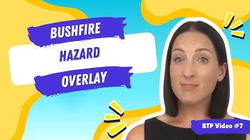 BTP Video #7 - Bushfire Hazard Overlay