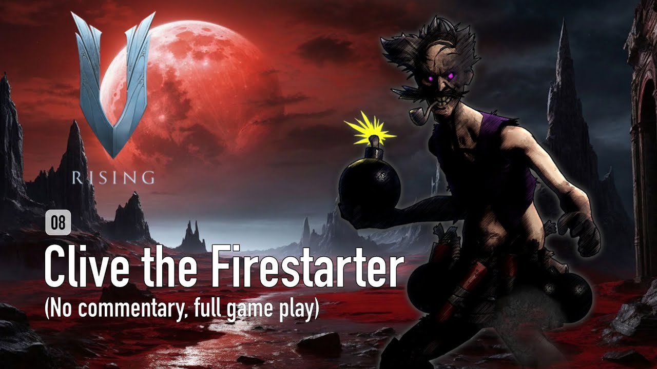 V Rising 08 - Clive the Firestarter- Relaxing long play (No commentary ...