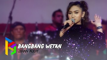 Jihan Audy - Bangbang Wetan