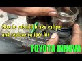 How to rebuild brake caliper and replace caliper kit TOYOTA INNOVA